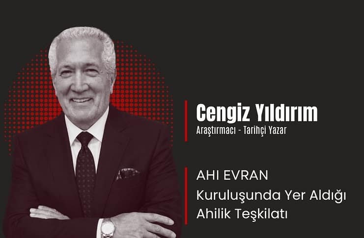 AHI EVRAN -Kuruluşunda Yer Aldığı Ahilik Teşkilatı-