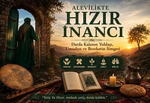 Alevilikte Hızır İnancı: Darda Kalanın Yoldaşı, Umudun ve Bereketin Simgesi