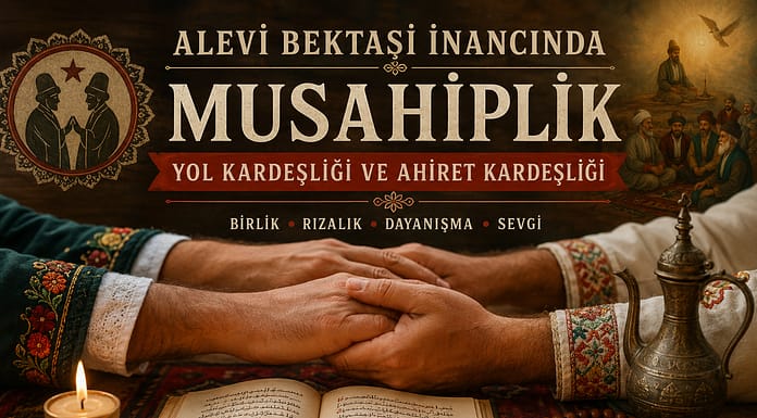 Alevilikte Musahiplik Nedir? Alevi Bektaşi İnancında Yol Kardeşliği ve Ahiret Kardeşliği